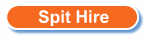 Spit Hire